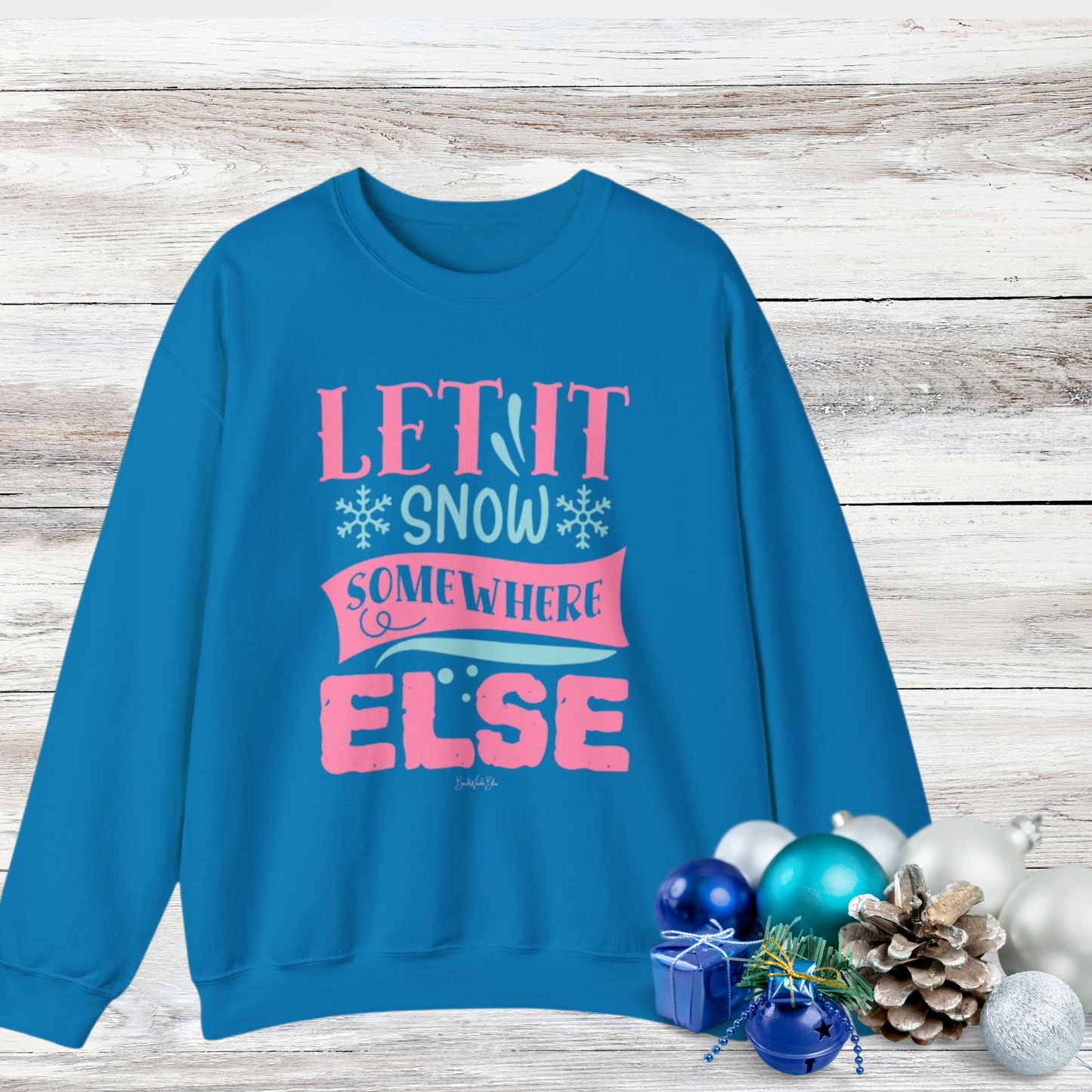 Let it Snow (Somewhere Else) Unisex Gildan Sweatshirt-Sapphire