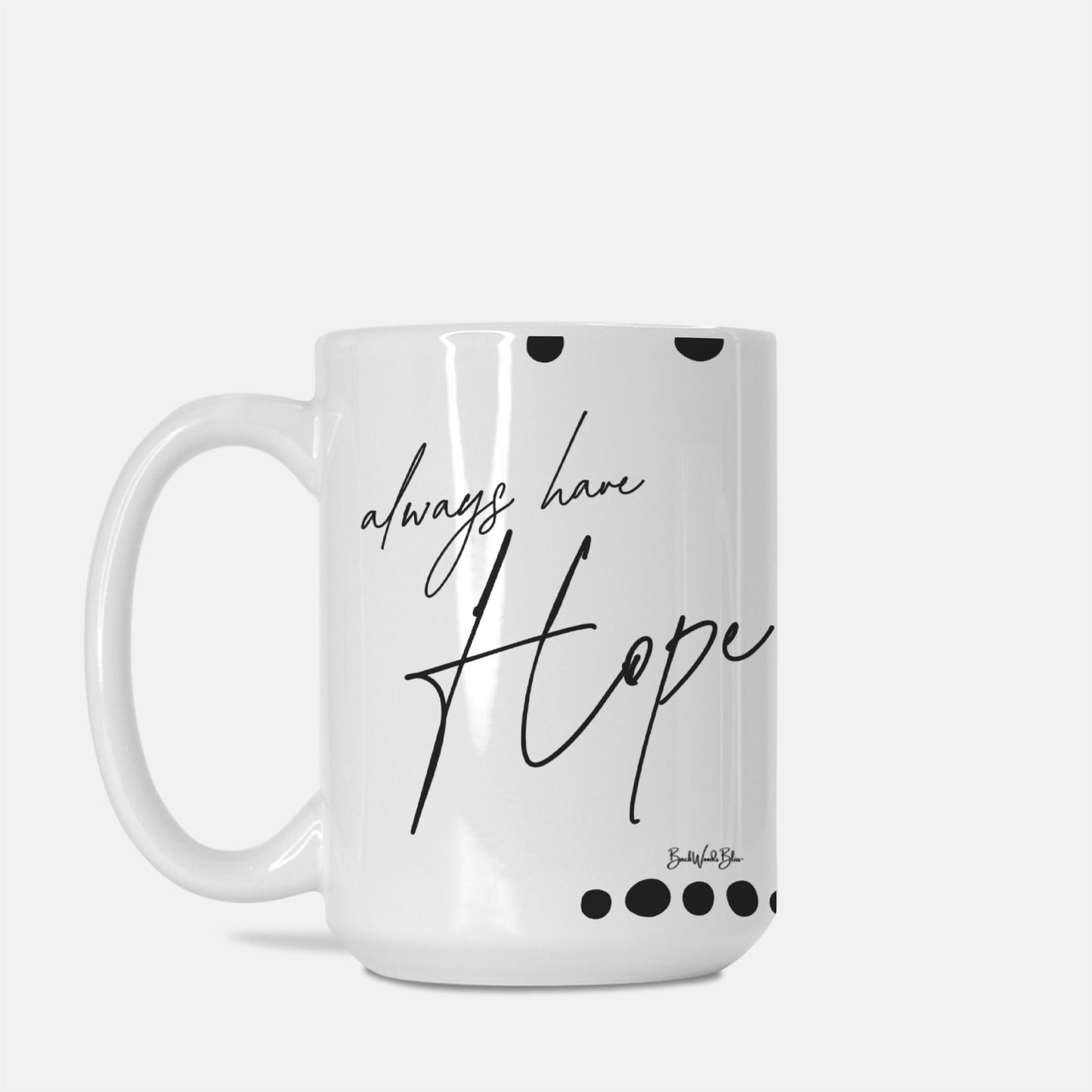 Always Have Hope 15oz. Mug