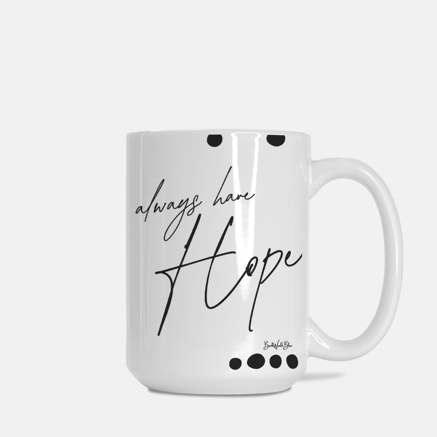 Always Have Hope 15oz. Mug